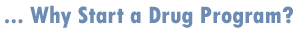 Why Start a Drug Program?